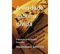 A verdade sobre a dívida: A liberação da escravidão financeira