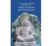 A verdadeira essência prática dos Yoga Sutras de Patanjali