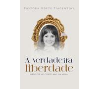 A Verdadeira Liberdade não está no Corpo, mas na Alma