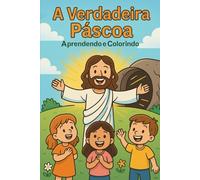 A verdadeira Páscoa: Aprendendo e colorindo