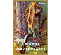 Libri Scagliarini Roberta - A Verona Con Virginia Woolf