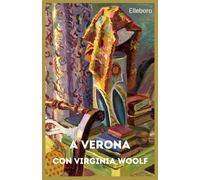 Libri Scagliarini Roberta - A Verona Con Virginia Woolf