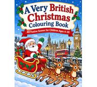 A Very British Christmas Colouring Book: 40 Festive Scenes for Children Ages 4-10