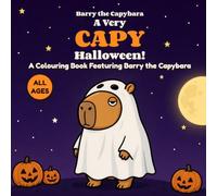A Very Capy Halloween!: A Spook-tacular Colouring Book Featuring Barry the Capybara | 50 Cute and Cosy Halloween Designs with Pumpkins, Ghosts, Witches and More for Kids and Capybara Lovers