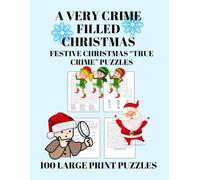 A Very Crime Filled Christmas: 100 Festive Christmas "True Crime" Puzzles, Large Print