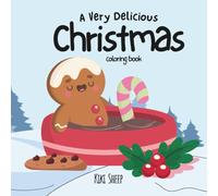 A Very Delicious Christmas Coloring Book: 30 Cozy Christmas Food Designs - Cakes, Puddings, Gingerbread, and More for Adults and Kids