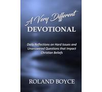 A Very Different Devotional: Daily Reflections on Hard Issues and Unanswered Questions that Impact Christian Beliefs
