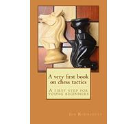 A very first book on chess tactics: A first step for young beginners