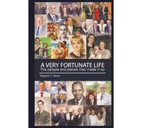 A VERY FORTUNATE LIFE: The people and places that made it so