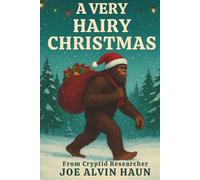 A Very Hairy Christmas: Bigfoot's Holiday Advice: Experience Christmas Bigfoot Way; Witty Humor; Gift for Men, Women, Teenagers, and Adults