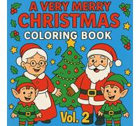 A Very Merry Christmas: Christmas Coloring Book, Volume 2. for Kids Ages 4-8: Fun Holiday Colouring Pages with Santa, Elves, Reindeer, Presents & Christmas Magic - Perfect Xmas Gift for Boys and Girls