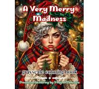 a very merry madness: An Eccentric Christmas Coloring Collection of Festive Characters, Whimsy and Wonderful Chaos