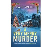 A Very Merry Murder: An addictive, festive cozy mystery from Kate Wells