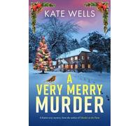 A Very Merry Murder: An addictive, festive cozy mystery from Kate Wells