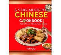 A Very Modern Chinese Cookbook: Real Chinese Flavors, Made Simple
