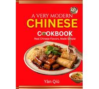 A Very Modern Chinese Cookbook: Real Chinese Flavors, Made Simple