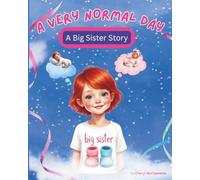 A Very Normal Day A Big Sister Story