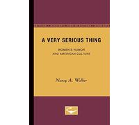 A Very Serious Thing: Women's Humor and American Culture