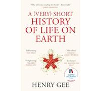 A (Very) Short History of Life On Earth: 4.6 Billion Years in 12 Chapters