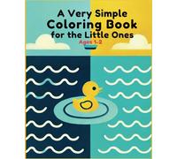 A Very Simple Coloring Book for Little Ones. Ages 1-2.: 41 Coloring Pages: Easy and Cute Animals, Learning First Shapes With Bold Outlines for Little Hands!