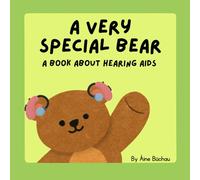 A Very Special Bear : A Book About Hearings Aids