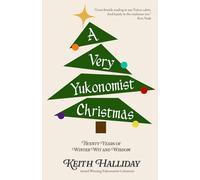 A Very Yukonomist Christmas: Twenty Years of Winter Wit and Wisdom