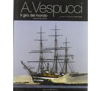 A. Vespucci. Il giro del mondo - [Belforte Salomone]