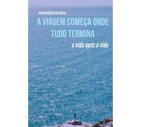 A viagem começa onde tudo termina.: A vida após a vida.