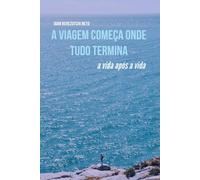 A viagem começa onde tudo termina.: A vida após a vida.