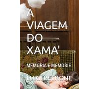 A VIAGEM DO XAMA': MEMORIA E MEMORIE