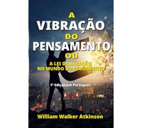 A VIBRAÇÃO DO PENSAMENTO OU A LEI DA ATRAÇÃO: NO MUNDO DOS PENSAMENTOS