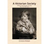 A Victorian Society: Oldham Photographic Society the First 150 Years