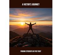 A Victor'S Journey: Finding Strength In The Fight