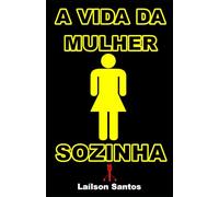 A VIDA DA MULHER SOZINHA