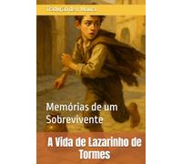 A Vida de Lazarinho de Tormes: Mmórias de um Sobrevivente