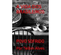 A VIDA DOS BRASILEIROS: POVO SOFRIDO