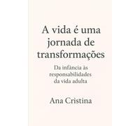 A vida é uma jornada de transformações: Da infância às responsabilidades da vida adulta.