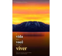 A vida que você merece viver: Quando você se sente preso e sabe que é destinado a algo mais - a jornada começa aqui