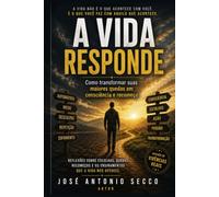 A Vida Responde: Como Transformar suas maiores quedas em consciência e recomeço