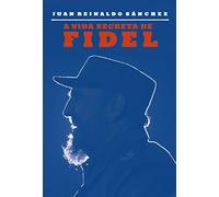 A Vida Secreta de Fidel (Em Portuguese do Brasil)
