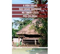 A vida social das casas sagradas no Timor-Leste pós-colonial