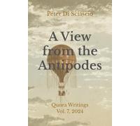 A View from the Antipodes: Quora Writings Vol. 7, 2024
