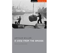 A View from the Bridge: by Arthur Miller