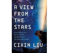 Cixin Liu A View from the Stars (Tascabile)
