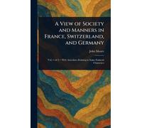 A View of Society and Manners in France, Switzerland, and Germany