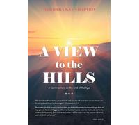 A View to the Hills: A Commentary on the End of the Age