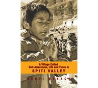 A Village Called Self-Awareness, Life and Times in Spiti Valley