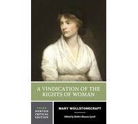 A Vindication of the Rights of Woman: An Authoritative Text Backgrounds and Contexts Criticism: 0