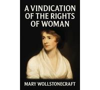 A Vindication of the Rights of Woman: An Illustrated Feminist Literature Classic