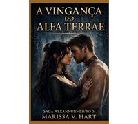 A Vingança do Alfa Terrae: Saga Arkannun - Livro 5